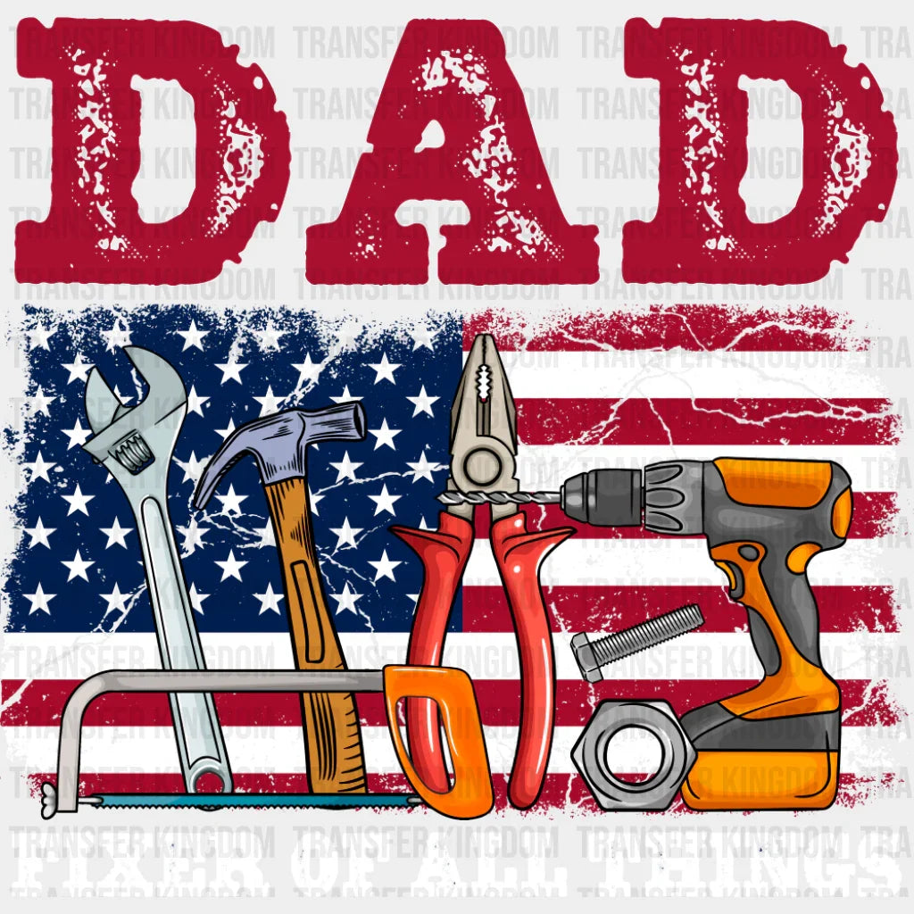 Dad Fixer Of All Things US Flag - Father’s Day DTF Transfer