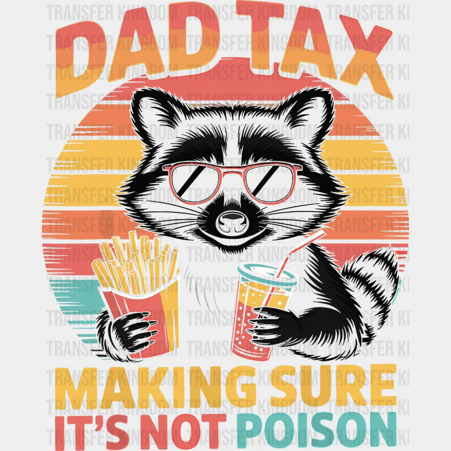 Dad Tax Making Sure It’s Not Poison - Father’s Day DTF Transfer Adult Unisex - S & M (10’’) / Dark Color Design (See