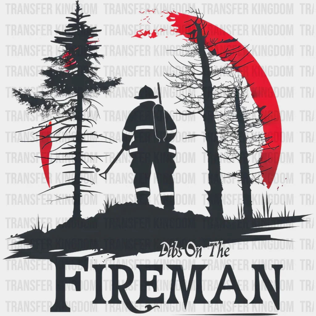 Dibs On The Fireman - Firefighter Dtf Heat Transfer