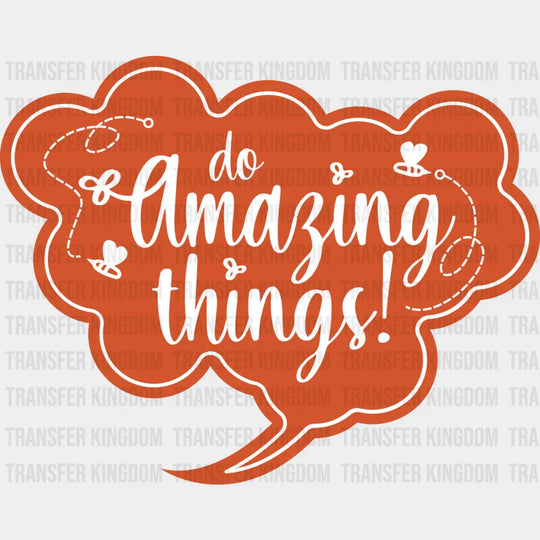 Do Amazing Things Orange Design - Quotes Dtf Transfer