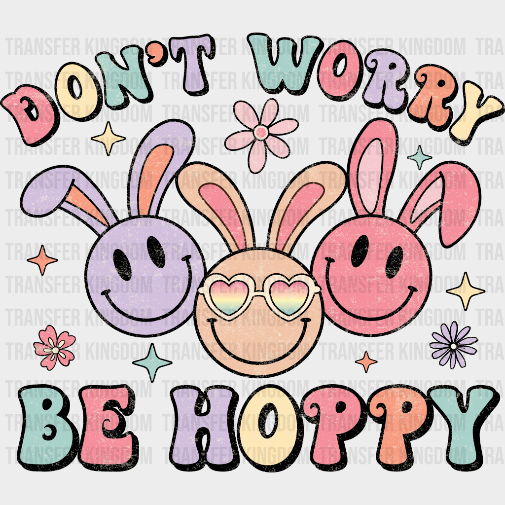 Don’t Worry Be Hoppy Smiley - Easter Dtf Heat Transfer