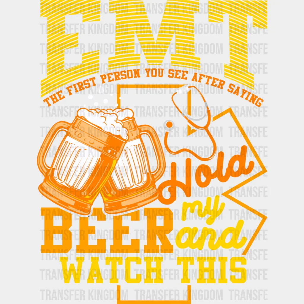 Emt Hold My Beer And Watch This - Dtf Transfer