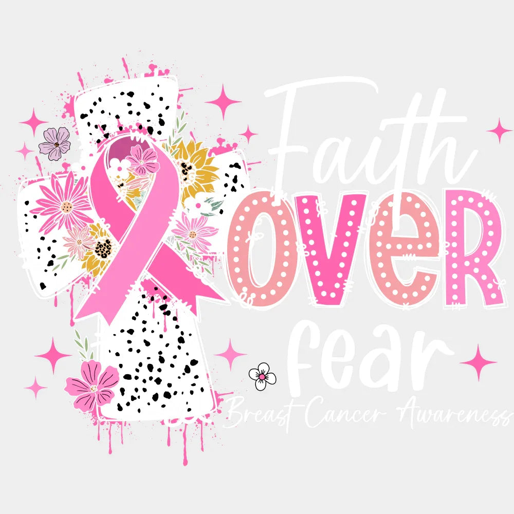 Faith Over Fear Breast Cancer Awareness DTF Transfer Adult Unisex S & M (10’’) / Light Color Design (See Imaging)