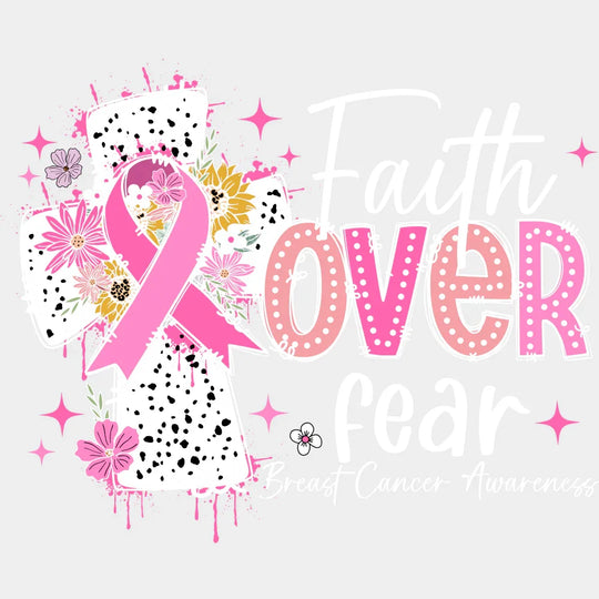 Faith Over Fear Breast Cancer Awareness DTF Transfer Adult Unisex S & M (10’’) / Light Color Design (See Imaging)