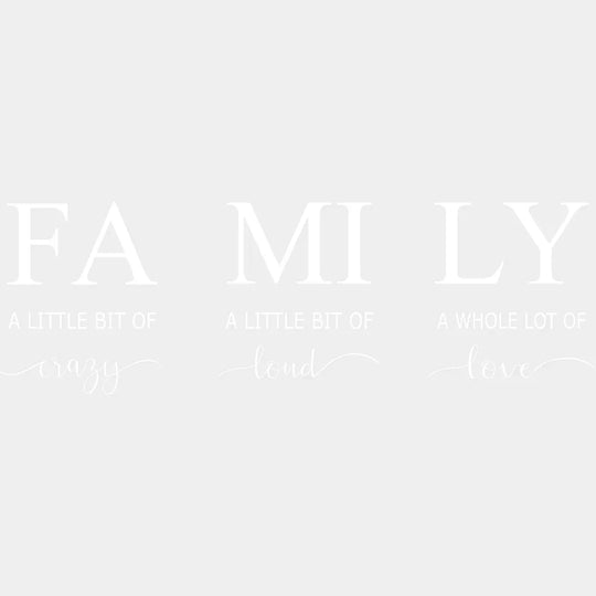Family A Little Bit Of Crazy Loud Whole Lot Love - Group Design Dtf Heat Transfer Unisex S & M ( 10