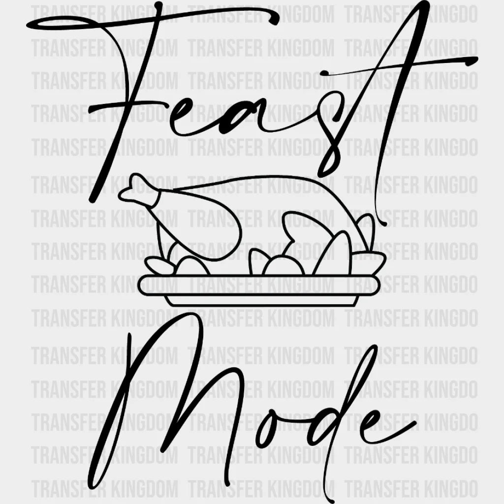 Feast Mode Thanksgiving Design - Dtf Heat Transfer
