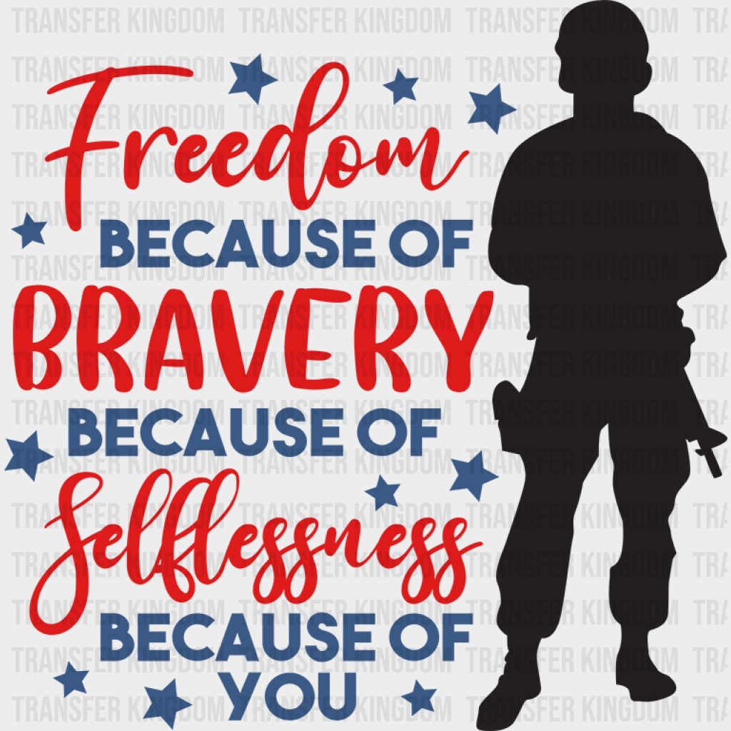 Freedom Because Of Bravery - Memorial Day DTF Transfer - Transfer Kingdom