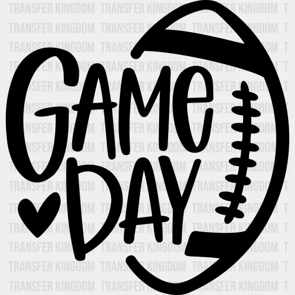 Game Day Football B&W - Game Day DTF Transfer Adult Unisex - S & M (10’’) / Dark Color Design (See Imaging)