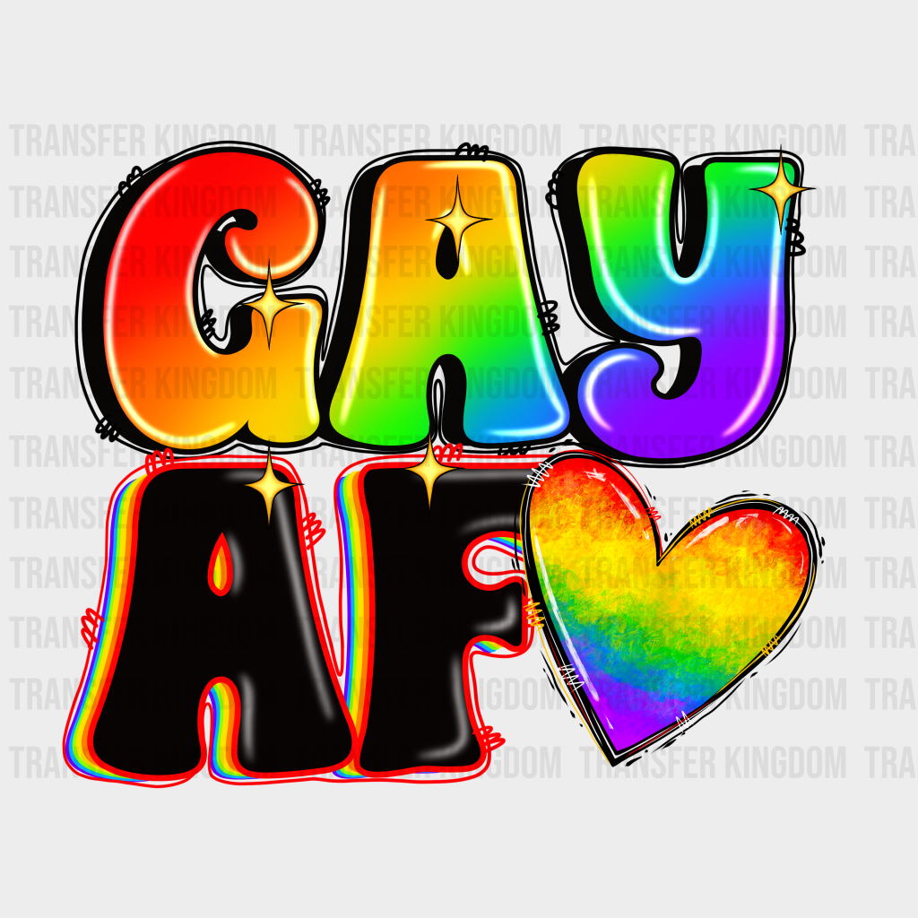 Gay AF - LGBT - Lgbt Support - PRIDE Design - DTF heat transfer - Transfer Kingdom