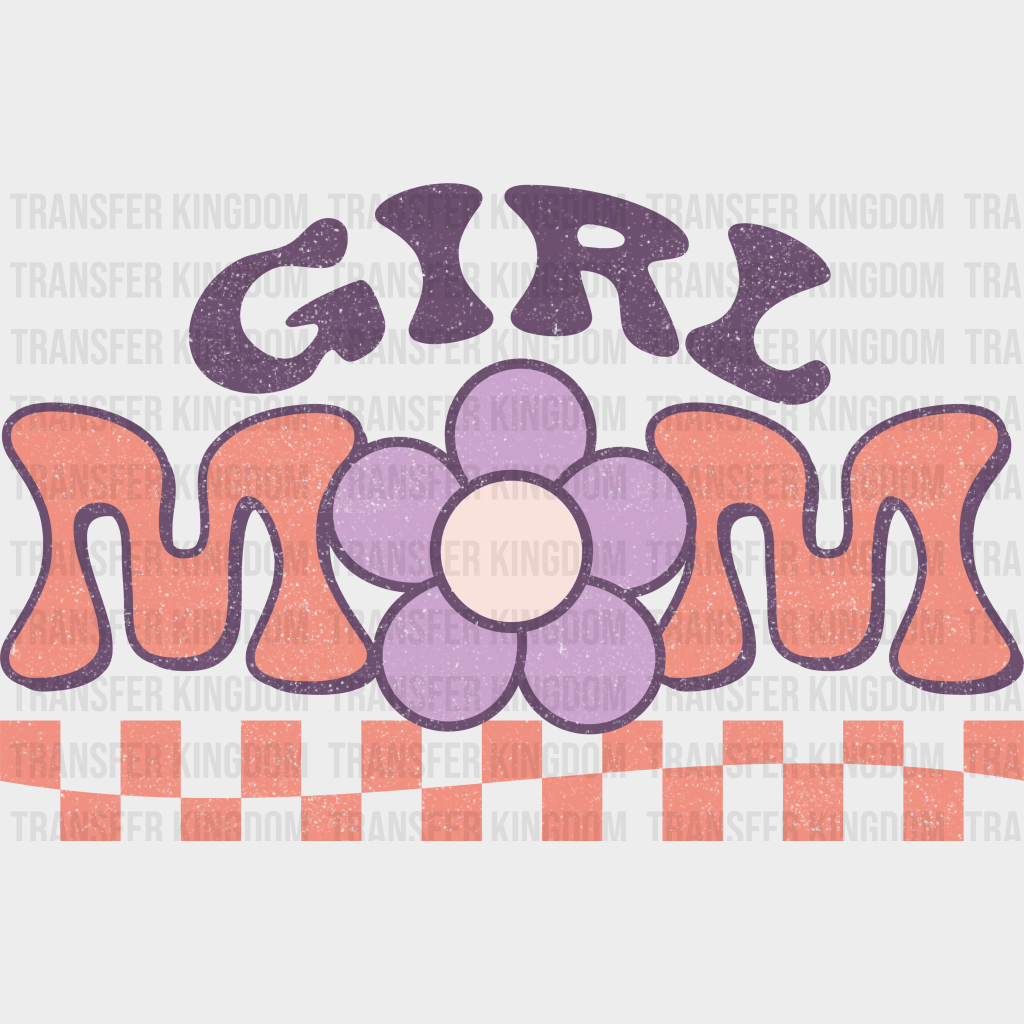 Girl Mom - Mothers Day - DTF Transfer - Transfer Kingdom