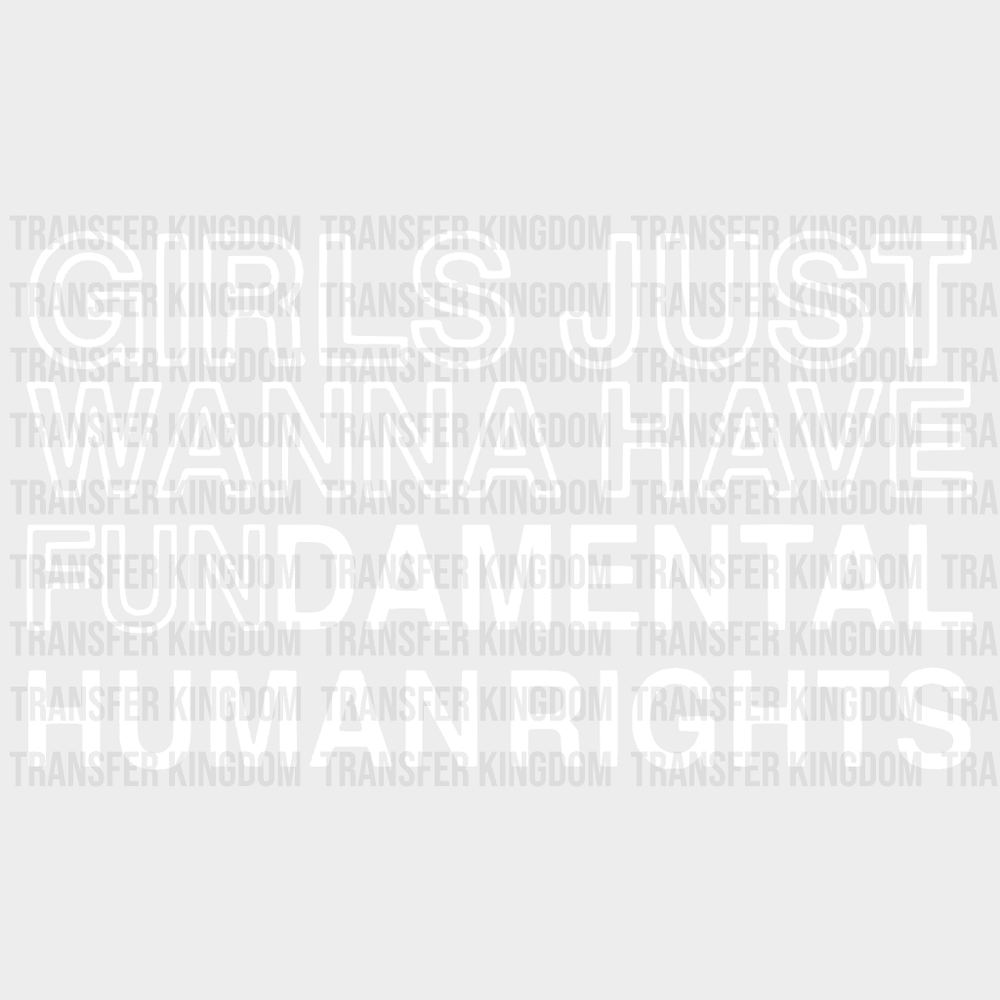Girls Just Wanna Have Fundamental Human Rights Design - Dtf Heat Transfer Unisex S & M ( 10 ) /