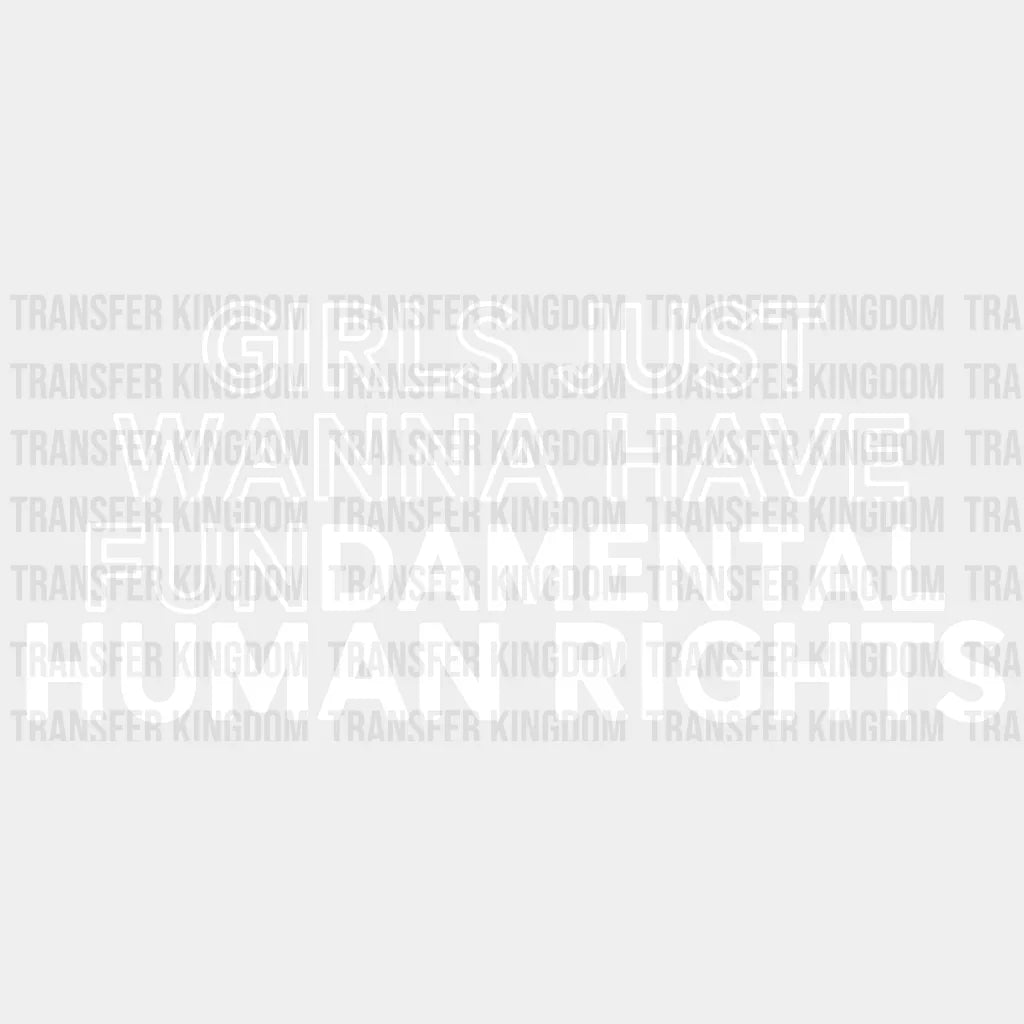 Girls Just Wanna Have Fundamental Rights Design - Dtf Heat Transfer Unisex S & M ( 10 ) / Light