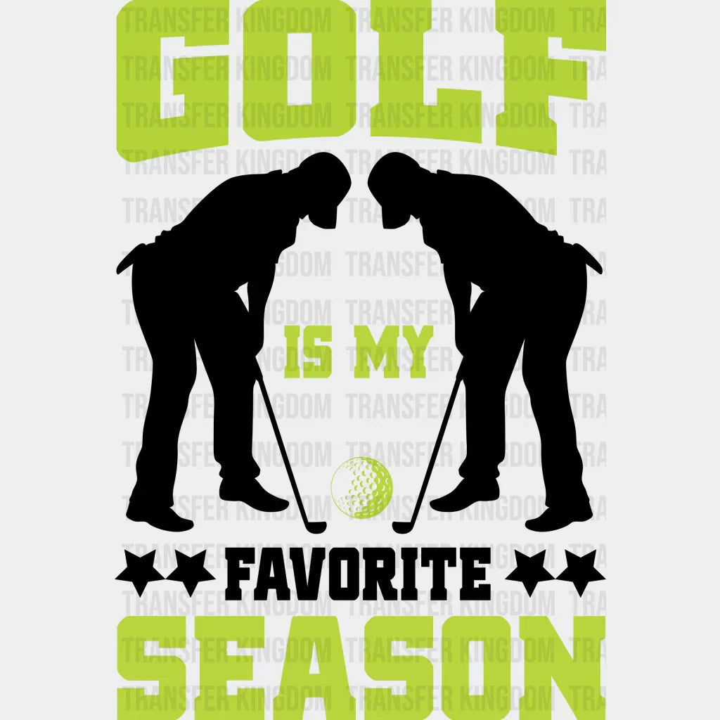 Golf Is My Favorite Season - Dtf Heat Transfer Unisex S & M (10’’) / Dark Color Design (See Imaging)