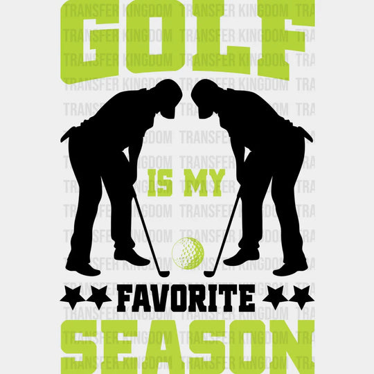 Golf Is My Favorite Season - Dtf Heat Transfer Unisex S & M (10’’) / Dark Color Design (See Imaging)