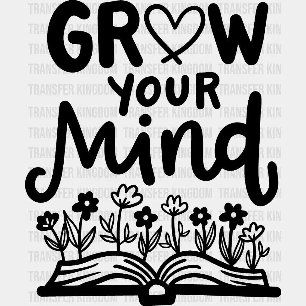 Grow Your Mind - Reading Dtf Heat Transfer Unisex S & M (10’’) / Dark Color Design See Imaging
