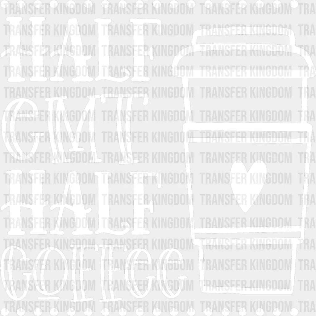 Half Emt Coffee - Dtf Heat Transfer Unisex S & M (10’’) / Light Color Design See Imaging