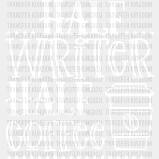 Half Writer Coffee - Writing Dtf Heat Transfer Unisex S & M (10’’) / Light Color Design See Imaging