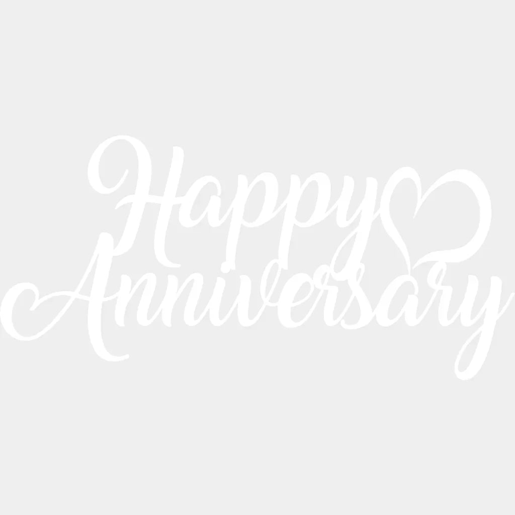 Happy Anniversary B&W Design - Anniversary DTF Transfer Unisex - S & M (10’’) Light Color Design (See imaging)