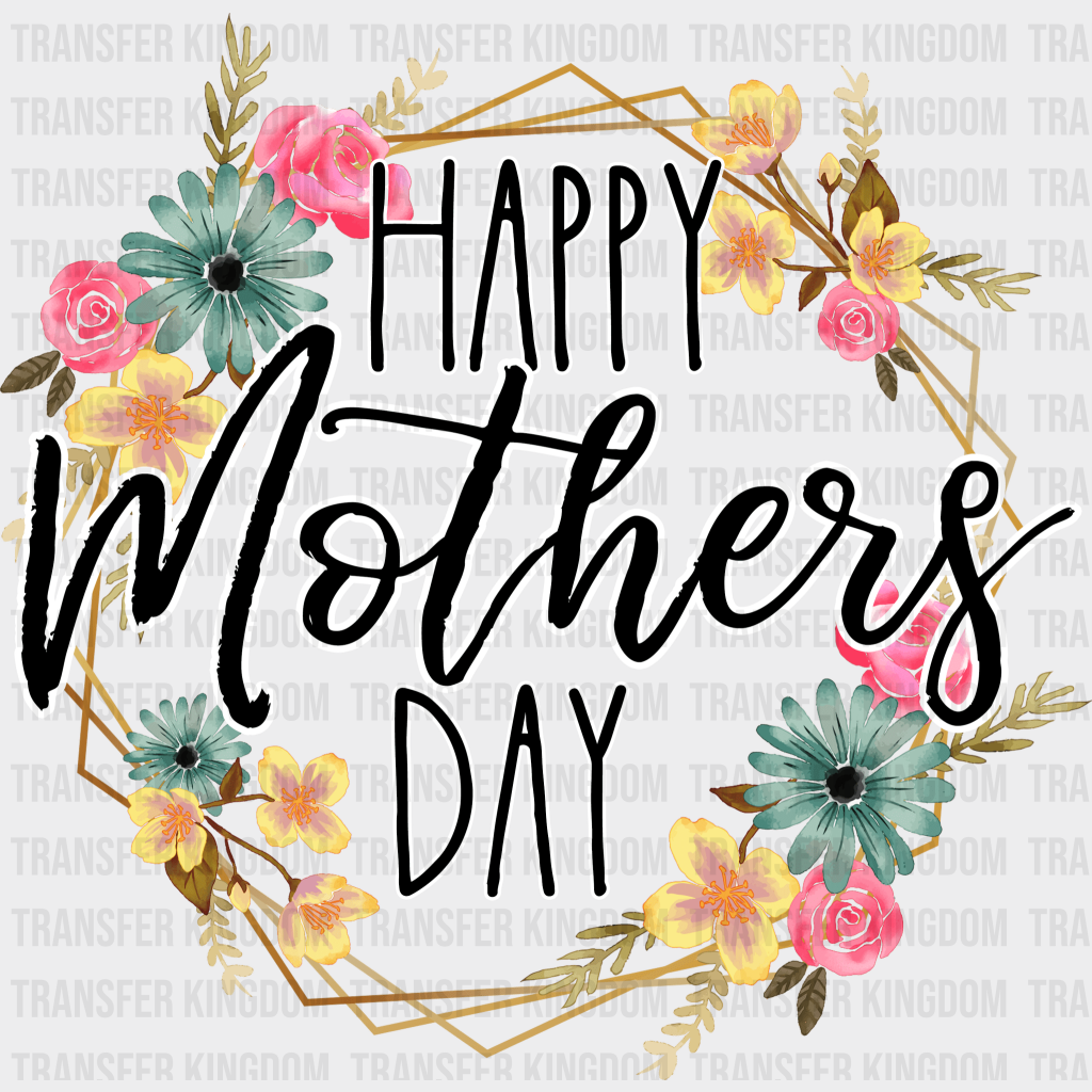 Happy Mothers Day - Mothers Day - DTF Transfer - Transfer Kingdom