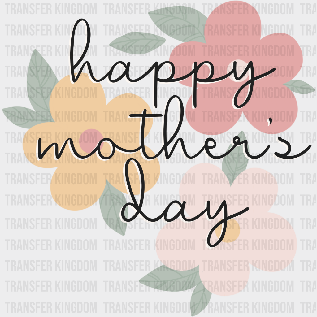 Happy Mother's Day - Mothers Day - DTF Transfer - Transfer Kingdom