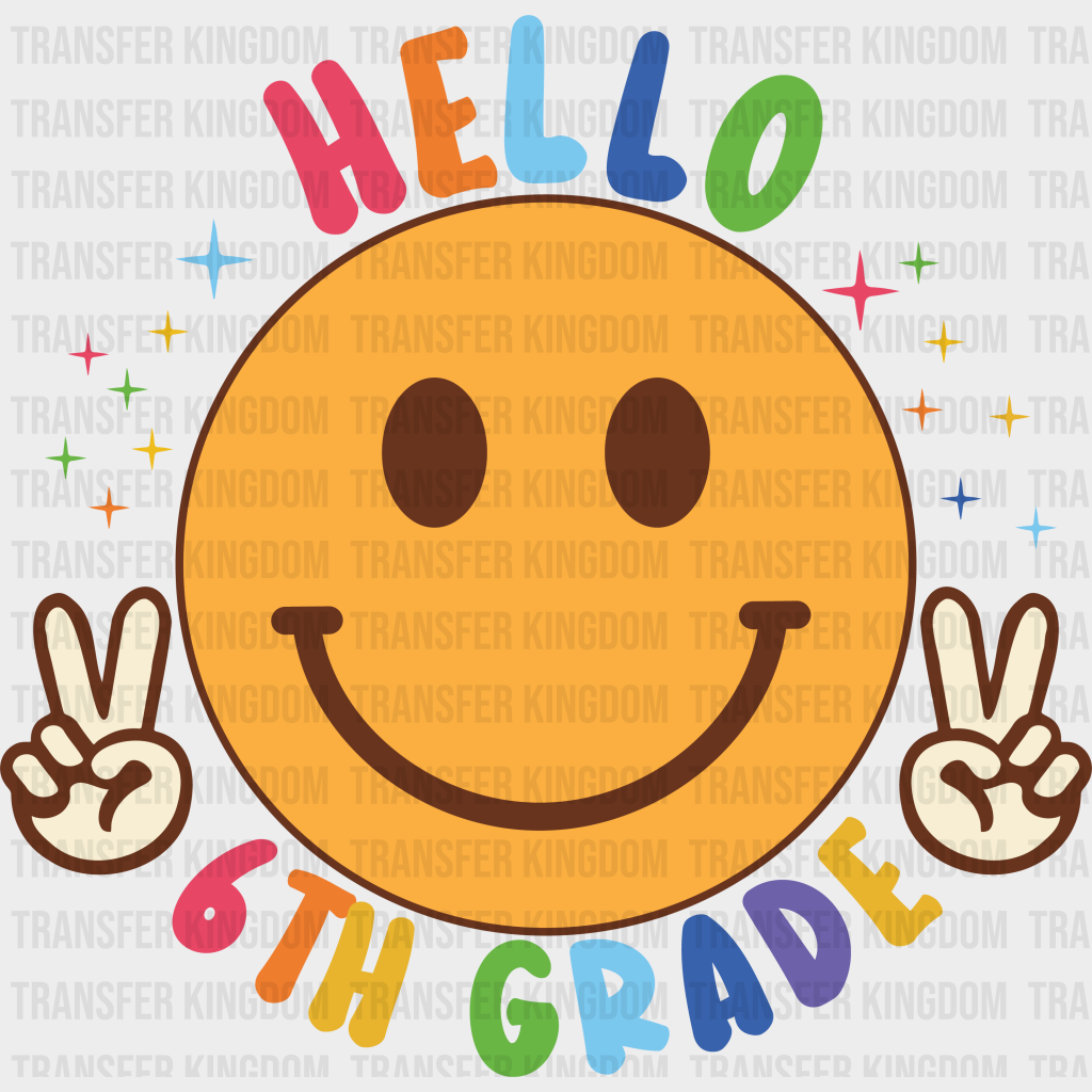 Hello 6th Grade - Back To School DTF Transfer - Transfer Kingdom