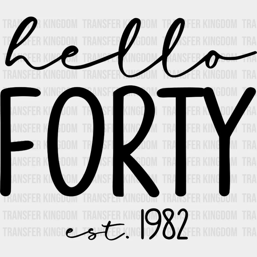 Hello Forty Est. 1982 Design - Dtf Heat Transfer
