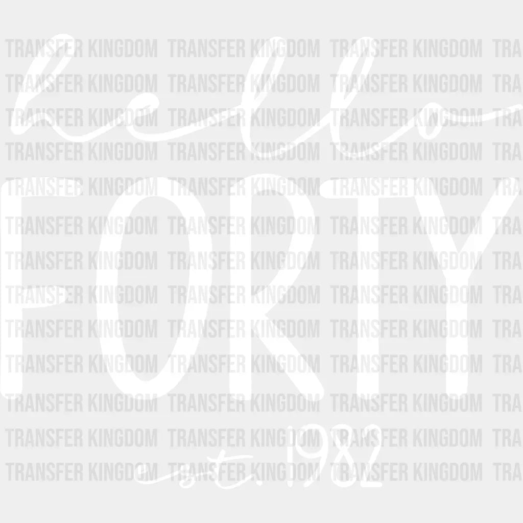 Hello Forty Est. 1982 Design - Dtf Heat Transfer