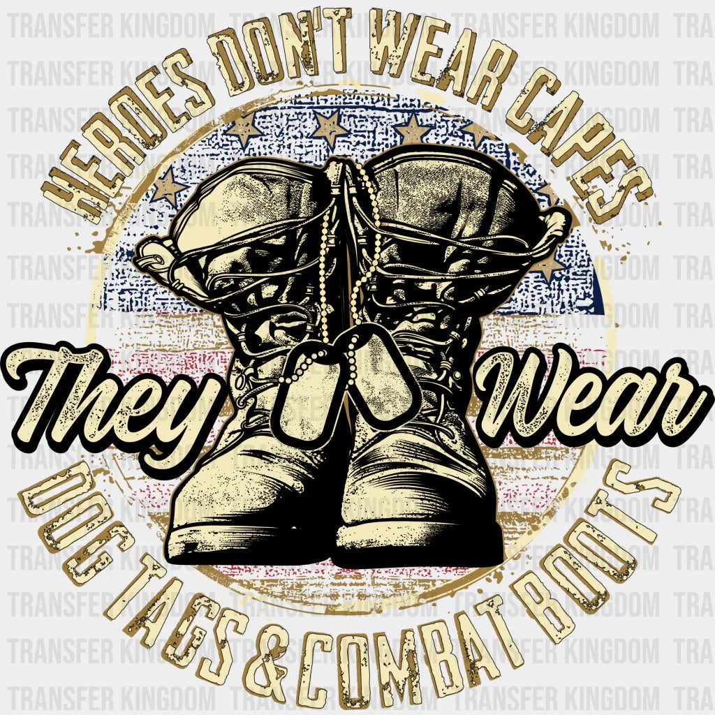 Heroes Wear Dog Tags And Combat Boots - Army Dtf Transfer