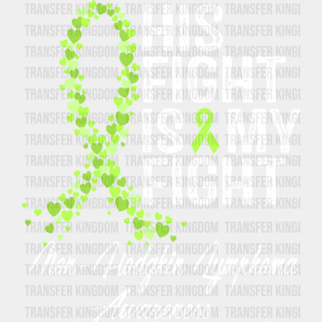 His Fight Is My Lymphoma - Dtf Heat Transfer Unisex S & M (10’’) / Light Color Design See Imaging