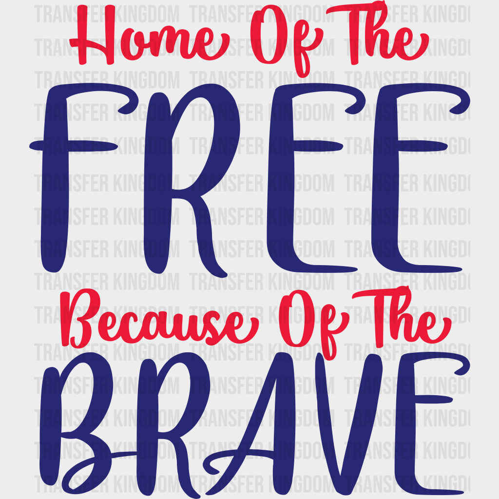 Home Of The Free - Memorial Day DTF Transfer - Transfer Kingdom