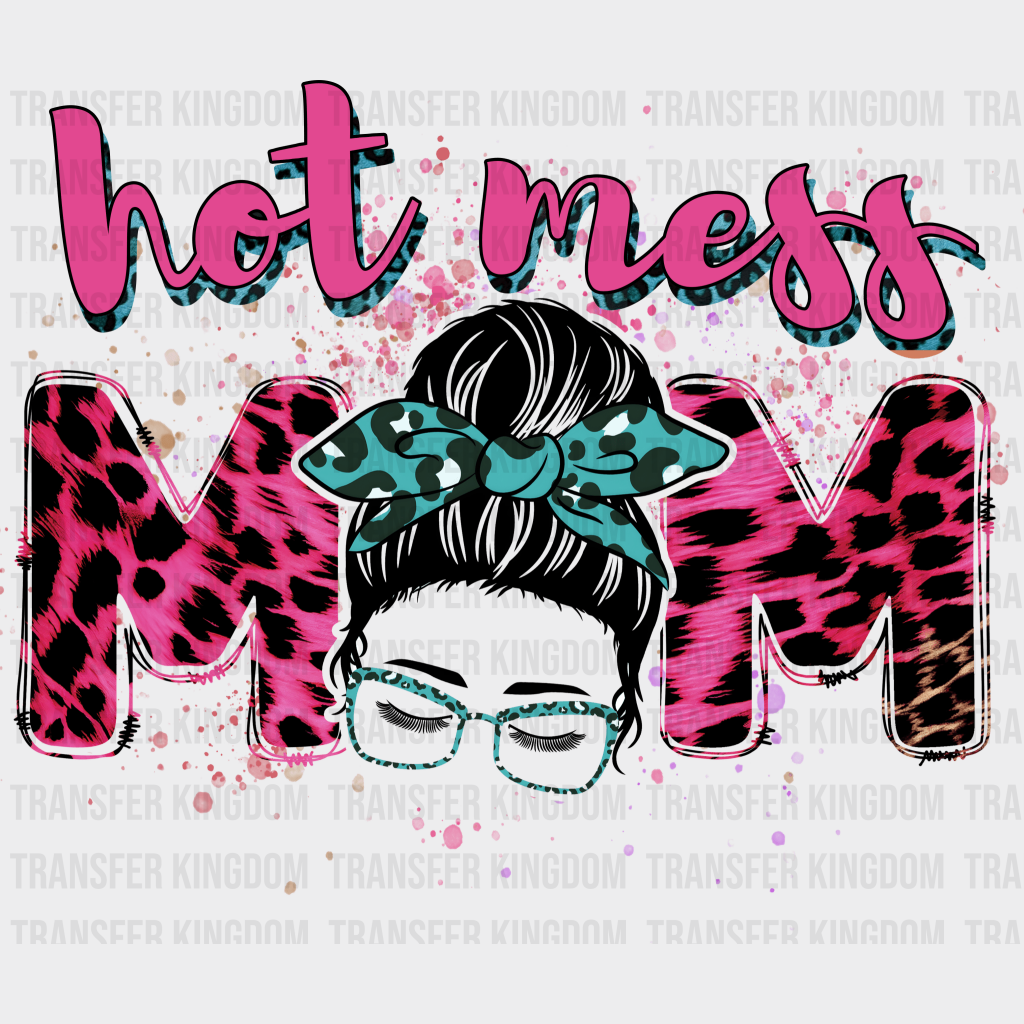 Hot Mess Mom - Mothers Day - DTF Transfer - Transfer Kingdom