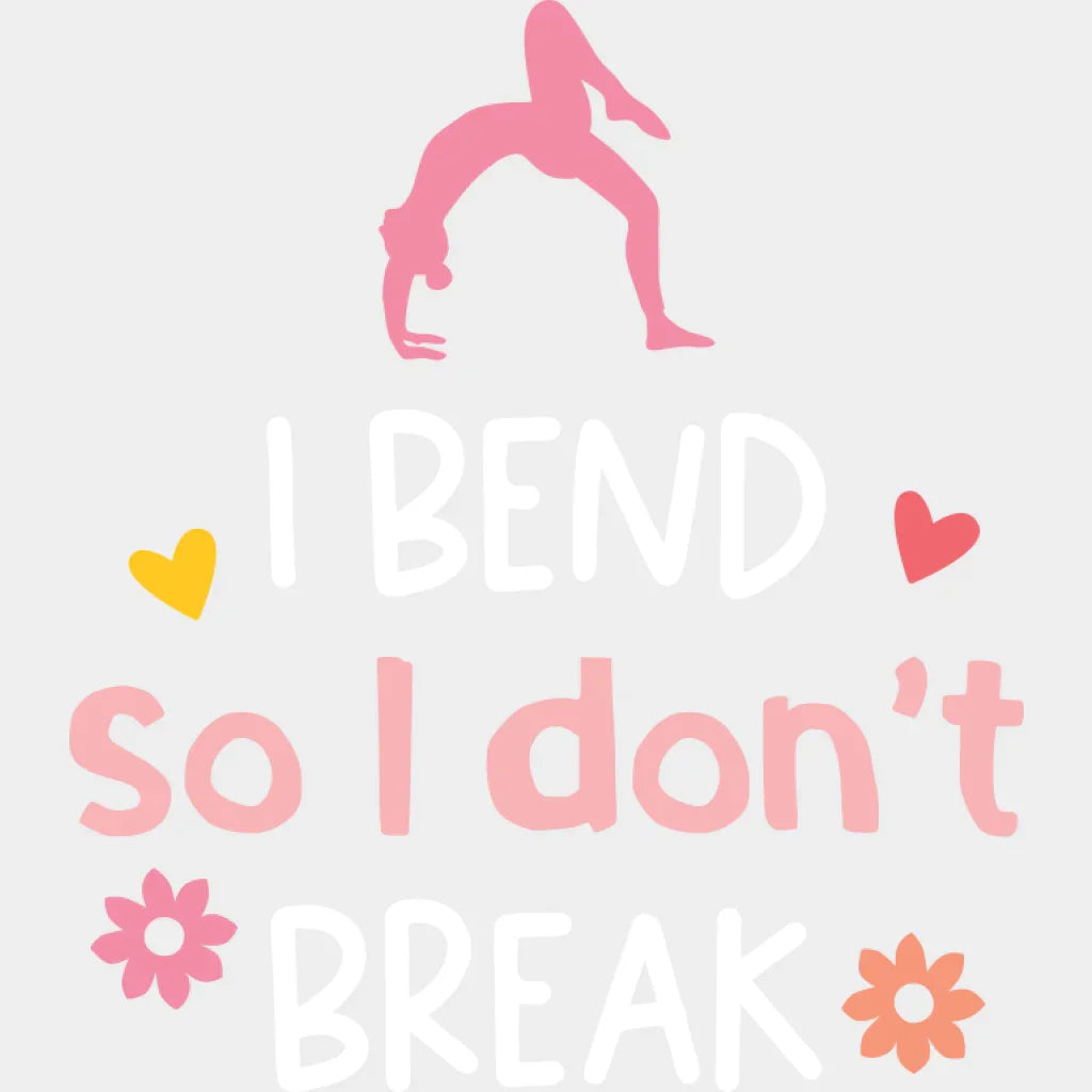 I Bend So I Don’t Break - Yoga DTF Transfer Adult Unisex - S & M (10’’) / Light Color Design (See Imaging)