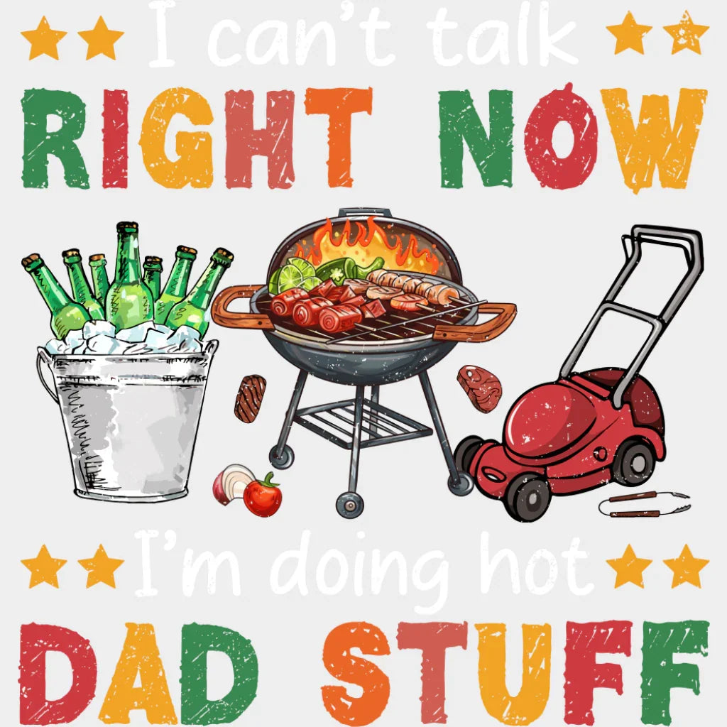 I Can’t Talk Right Now I’m Doing Hot Dad Stuff - Father’s Day DTF Transfer Adult Unisex - S & M (10’’) / Light Color