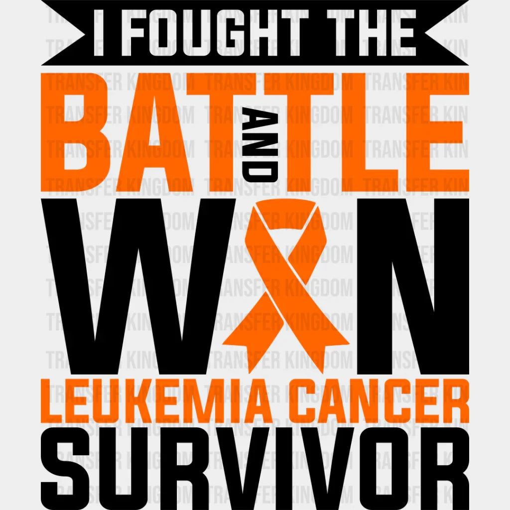 I Fought The Battle And Won - Leukemia Dtf Heat Transfer Unisex S & M (10’’) / Dark Color