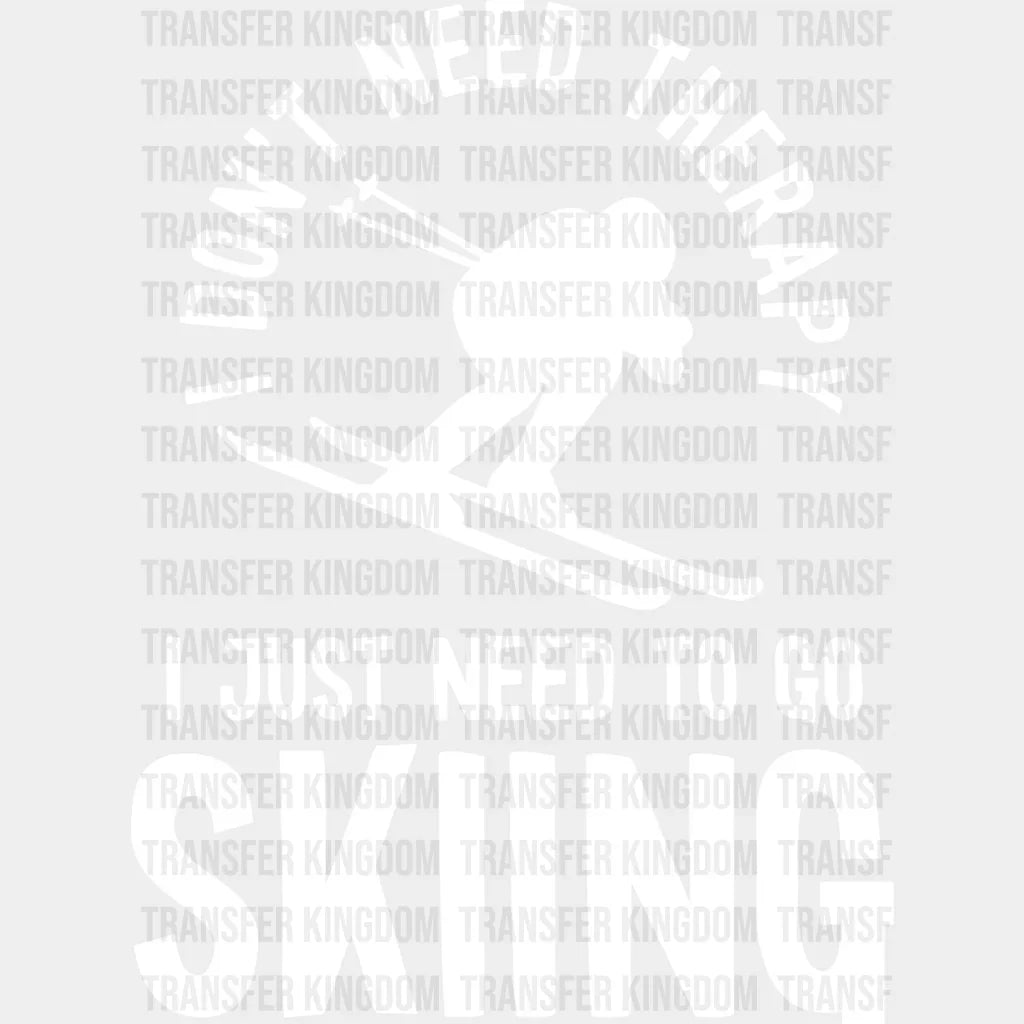 I Just Need To Go Skiing - Dtf Heat Transfer Unisex S & M (10’’) / Light Color Design (See Imaging)