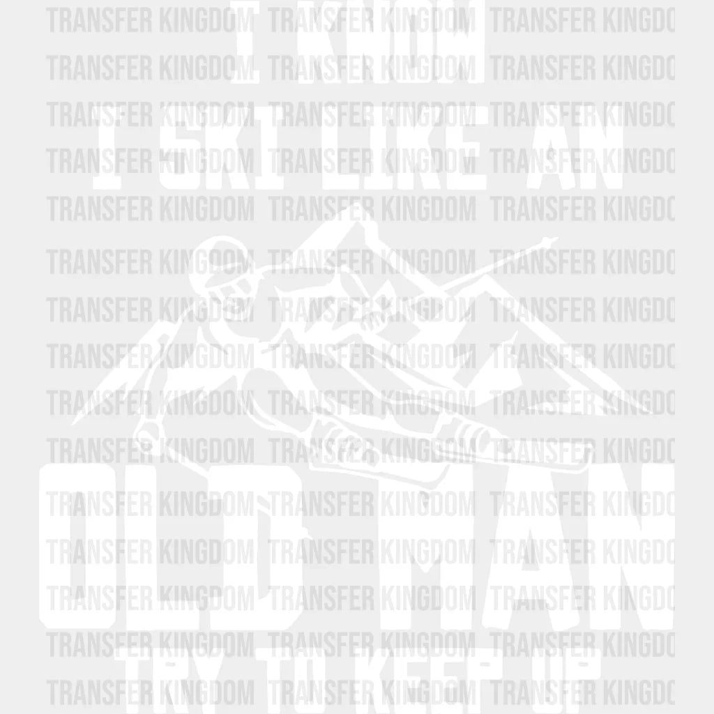I Know Ski Like An Old Man - Skiing Dtf Heat Transfer Unisex S & M (10’’) / Light Color Design