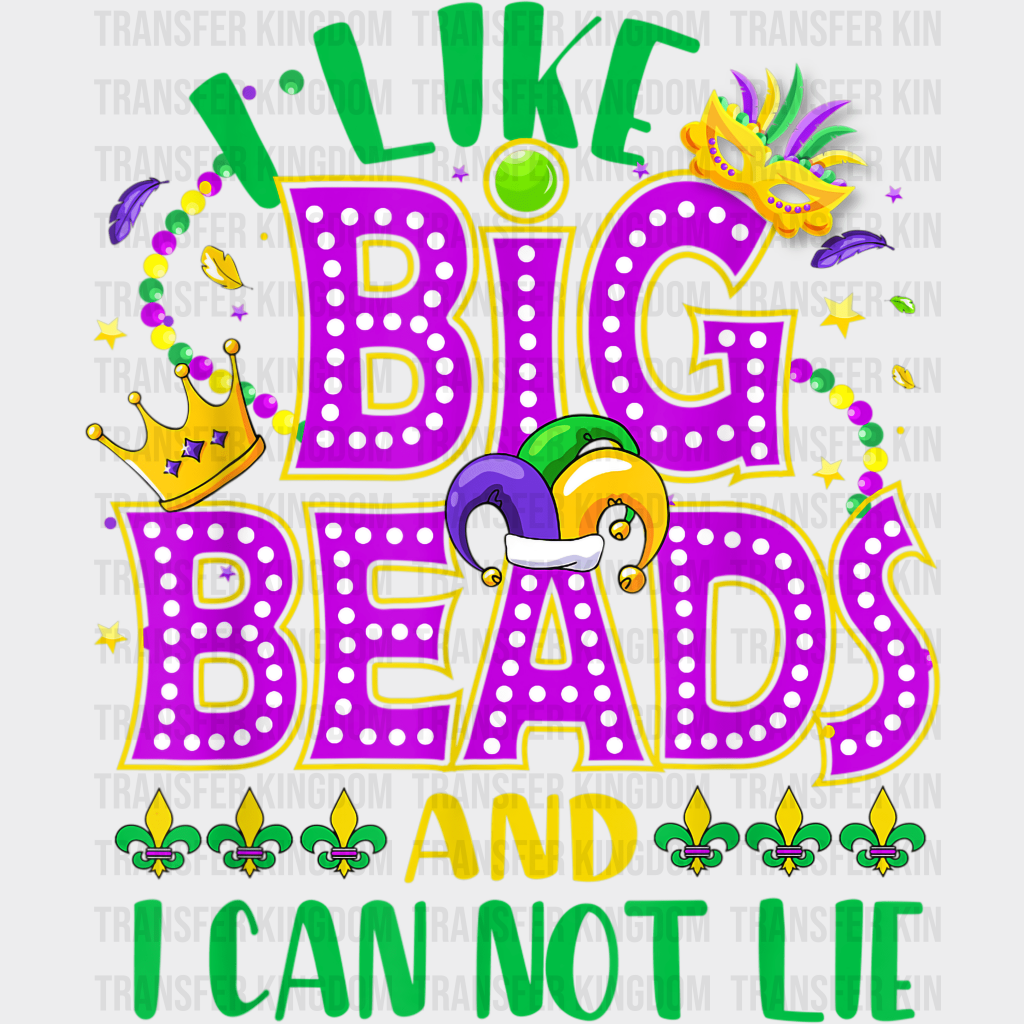 I Like Big Beads And Can Not Lie Mardi Gras Design- Dtf Heat Transfer