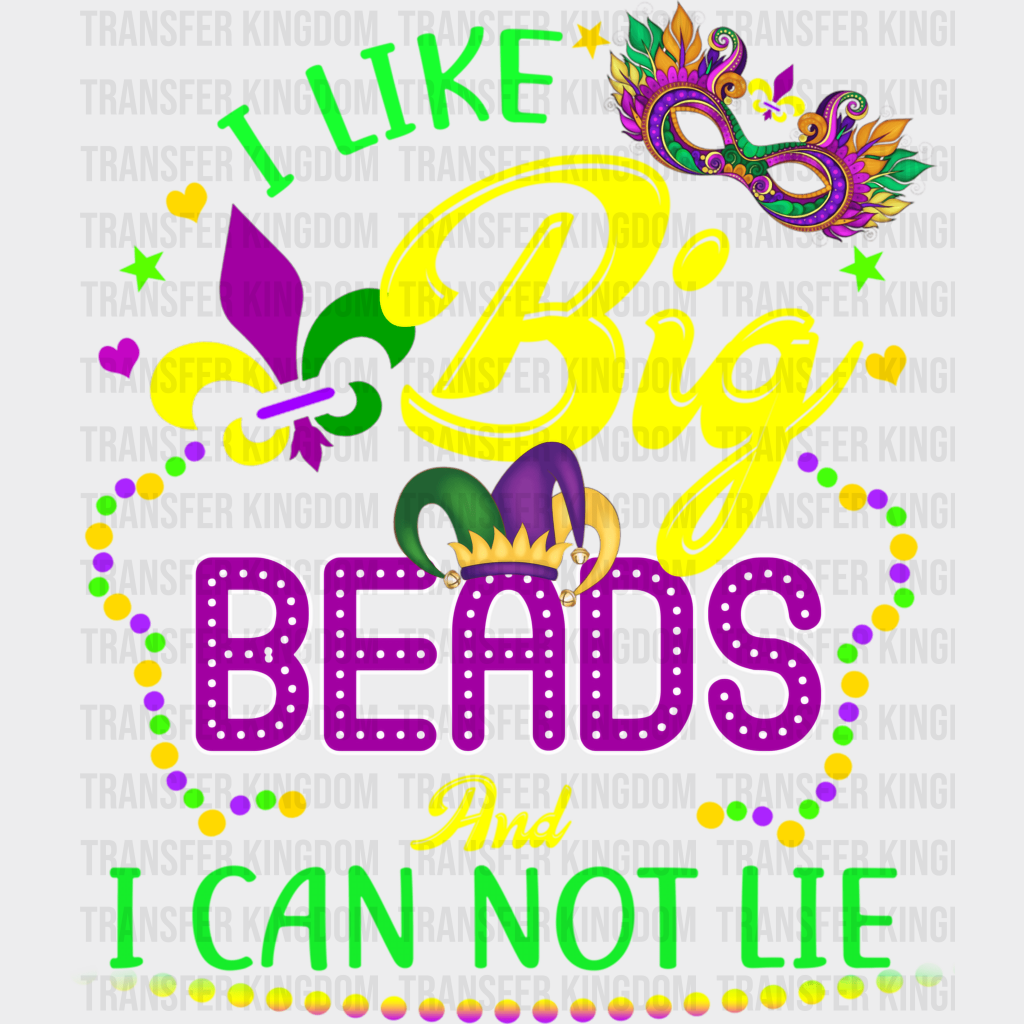 I Like Big Beads And Can Not Lie Mardi Gras Design- Dtf Heat Transfer