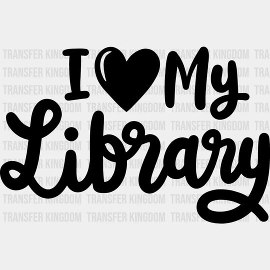 I Love My Library - Reading Dtf Heat Transfer Unisex S & M (10’’) / Dark Color Design See Imaging