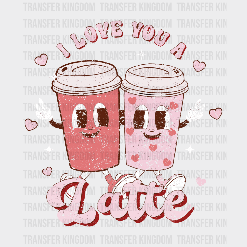 I Love You Latte Valentines Day Design - Dtf Heat Transfer