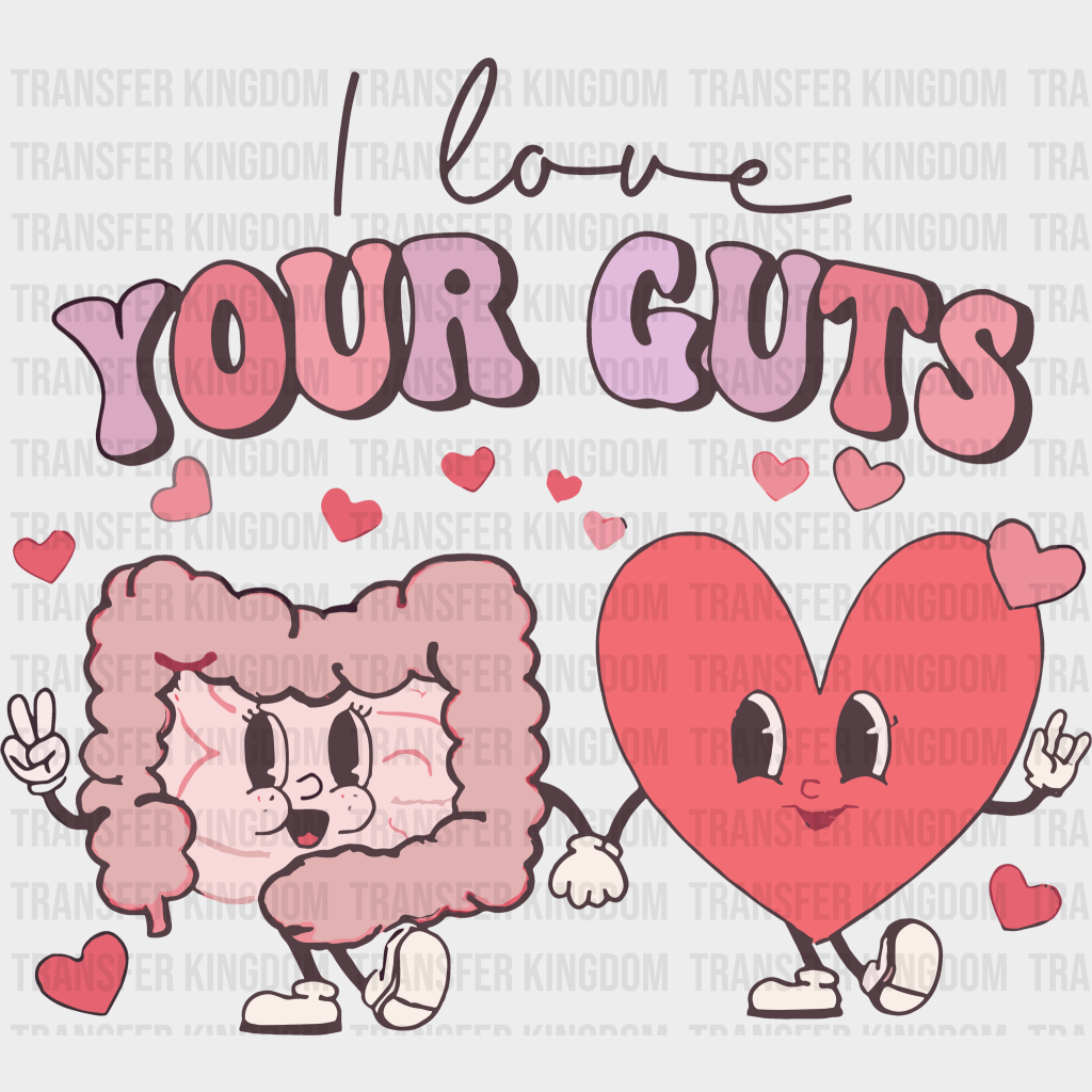 I Love Your Guts Valentines Day Design - Dtf Heat Transfer