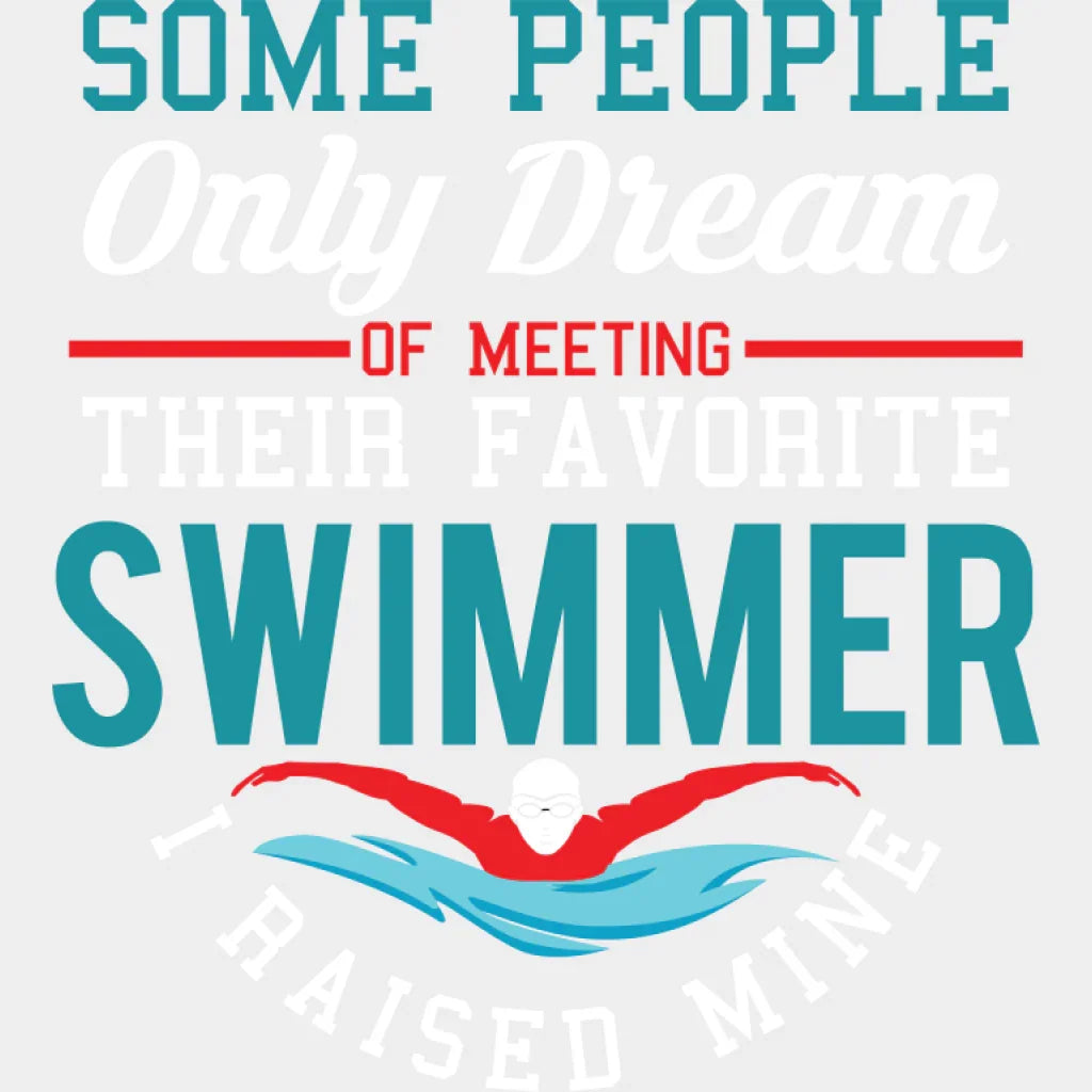 I Raised My Favorite Swimmer - Swimming DTF Transfer Adult Unisex - S & M (10’’) / Light Color Design (See Imaging)