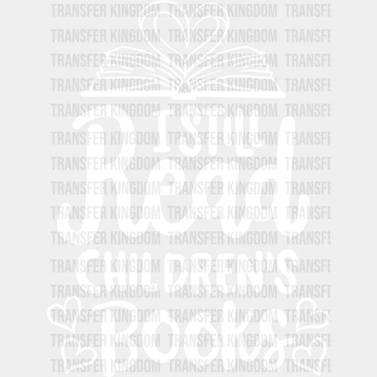 I Still Read Children’s Books - Reading Dtf Heat Transfer Unisex S & M (10’’) / Light Color