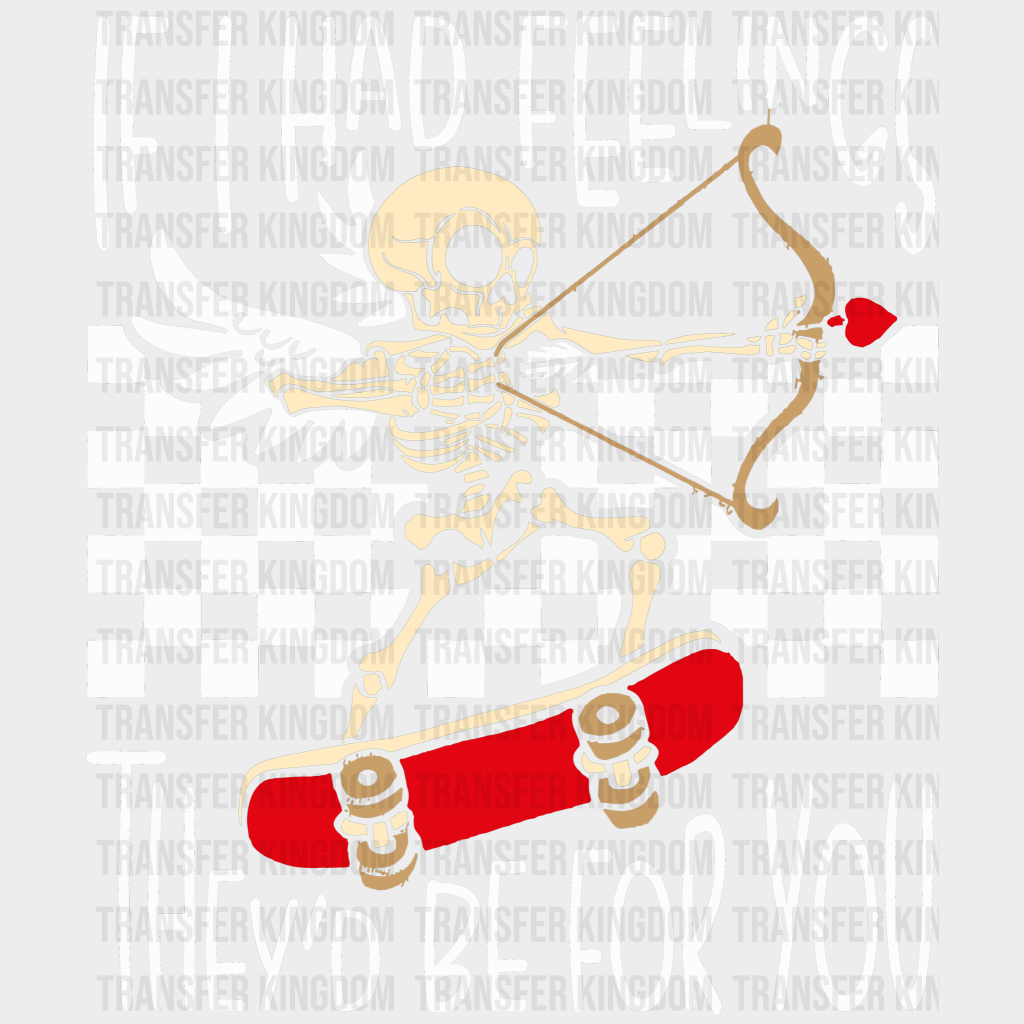 If I Had Feelings Valentines Day Design - Dtf Heat Transfer