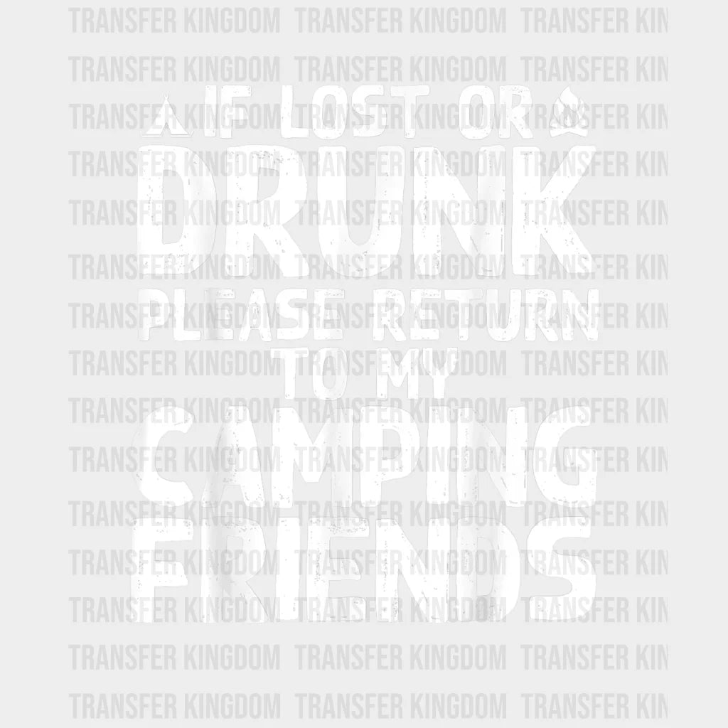 If Lost Or Drunk Please Return To My Camping Friends Design - Dtf Heat Transfer