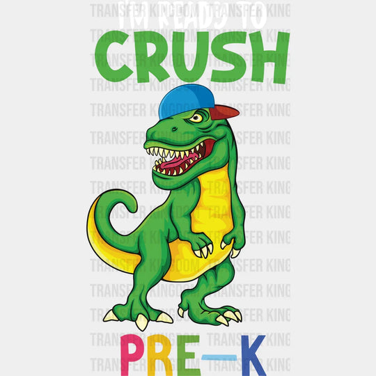 I'm Ready To Crush Pre-K - Back To School DTF Transfer - Transfer Kingdom