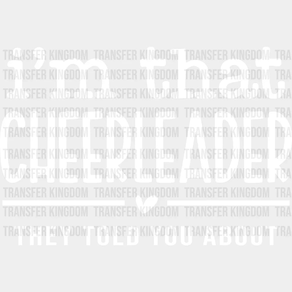 I’m That Cheerleader They Told You About - Dtf Heat Transfer Unisex S & M (10’’) / Light