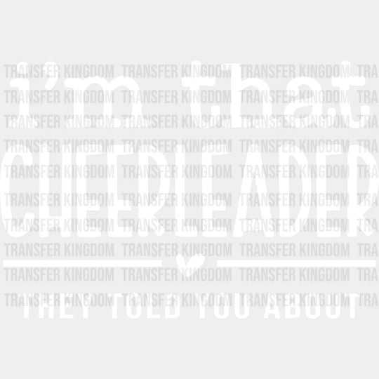 I’m That Cheerleader They Told You About - Dtf Heat Transfer Unisex S & M (10’’) / Light