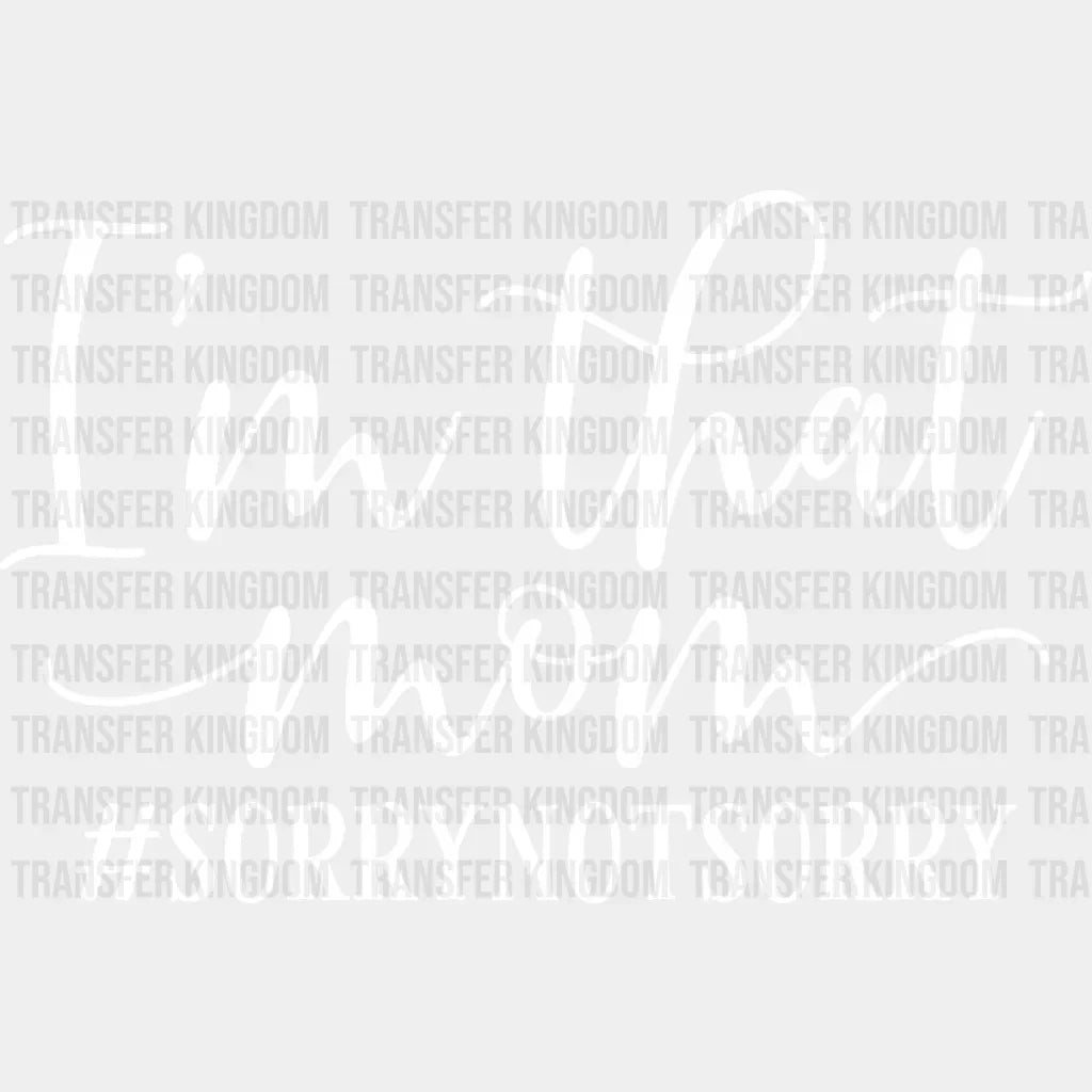 Im That Mom Sorry Not - Mothers Day Tired Design Dtf Heat Transfer