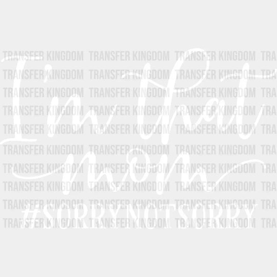 Im That Mom Sorry Not - Mothers Day Tired Design Dtf Heat Transfer